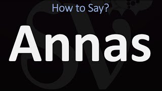 How to Pronounce Annas CORRECTLY [upl. by Inalel]