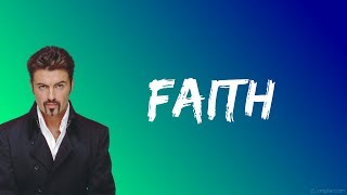 George Michael  Faith Lyrics [upl. by Azilef]