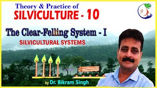 SILVICULTURE 10  The ClearFelling System  I Silvicultural Systems by Dr Bikram Singh [upl. by Proudfoot]