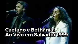 Caetano Veloso e Maria Bethânia Ao Vivo em Salvador 1999 [upl. by Aralk547]