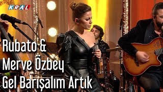 Rubato amp Merve Özbey  Gel Barışalım Artık [upl. by Cinamod]