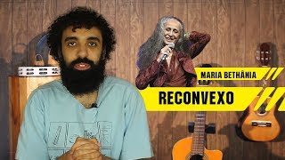 Analisando a letra  Reconvexo  Maria Bethânia [upl. by Adlesirc664]