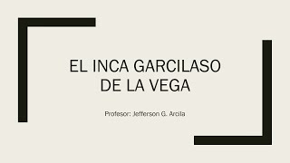 El Inca Garcilaso de la Vega Clase Virtual de Literatura Peruana [upl. by Euphemie]