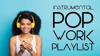 Instrumental Pop  Work Playlist  Productivity Music [upl. by Landy]