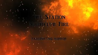 The Station Nightclub Fire  A Short Documentary  Fascinating Horror [upl. by Ihel]