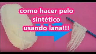 TUTORIAL PELUCA Parte 1 COMO HACER PELO SINTÉTICO USANDO LANA [upl. by Vigen894]