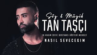 Tan Taşçı  Nasıl Seveceğim SözMüzikTanTaşçı  Canlı Performans [upl. by Luhe]