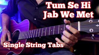 Tum Se Hi  Jab We Met  Single String Guitar Tabs Lesson  Mohit Chauhan Kareena Shahid [upl. by Ardnasyl]