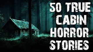 50 TRUE Terrifying Cabin amp Deep Woods Horror Stories  Scary Stories [upl. by Diogenes79]