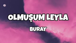 Buray  Olmuşum Leyla SözleriLyrics [upl. by Htaek]