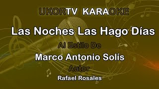 Marco Antonio Solis  Las Noches Las Hago Dias UKORTV KARAOKE [upl. by Winnah]