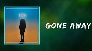 HER  Gone Away Lyrics [upl. by Guglielmo]