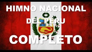 HIMNO NACIONAL DEL PERU  6 ESTROFAS CANTADAS  COMPLETO [upl. by Pugh739]