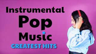 Instrumental Pop Music  Greatest Hits  Study Music [upl. by Calder]