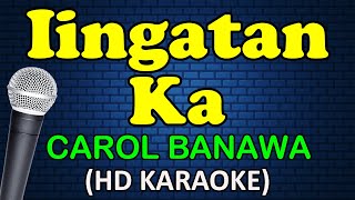 IINGATAN KA  Carol Banawa HD Karaoke [upl. by Eelrebmik]