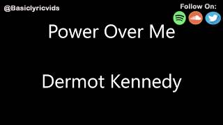 Dermot Kennedy  Power Over Me Lyrics [upl. by Divadnahtanoj710]