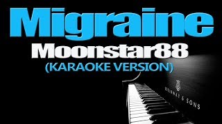 MIGRAINE  Moonstar88 KARAOKE VERSION [upl. by Greenland]