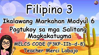 FILIPINO 3 Q2 MODYUL 6 SALITANG MAGKATUGMA F3KPIIbd8 [upl. by Bogosian739]