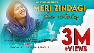 Meri Zindagi Main Aa Kay New Geet By Juliana Pervaiz 2020 [upl. by Eduardo]