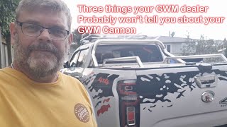 3 Things your GWM Dealer wont tell you about your GWM Cannon [upl. by Dirrej616]