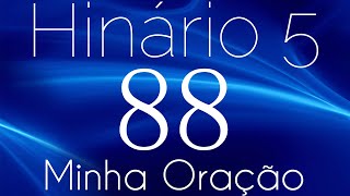 HINO 88 CCB  Minha Oração  HINÁRIO 5 COM LETRAS [upl. by Eugirne]