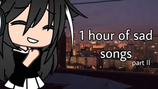 1 hour of sad songs  Gacha Life  PART II [upl. by Capello883]