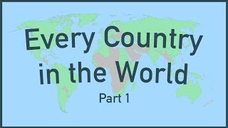 Every Country in the World Part 1 [upl. by Jordanson]