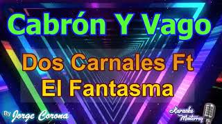 Karaoke Monterrey  Los Dos Carnales Feat El Fantasma  Cabrón Y Vago [upl. by Gonzalo]