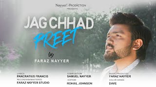 Jag Chhad Preet  Official Video  Punjabi Masihi Geet 2021  Faraz Nayyer  New Worship Song [upl. by Nyrrad]