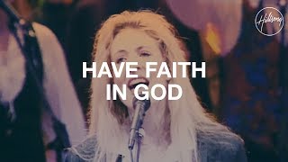 Have Faith In God  Hillsong Worship [upl. by Helfant]