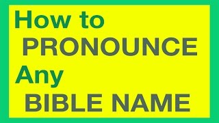 How To Pronounce Bible Names With Ease [upl. by Vaios]