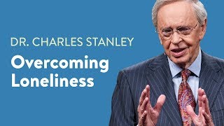 Overcoming Loneliness – Dr Charles Stanley [upl. by Wagshul]