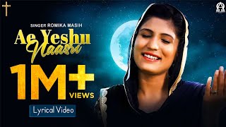 Ae Yeshu Naasri Official Video  Lyrical  Romika Masih  Deepak Gharu alphaomegalyrical ​ [upl. by Sanfred]