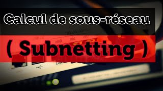 Calcul de sousréseau Subnetting [upl. by Lubow]