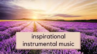 Inspirational Music Instrumental  Calming  Relaxing Instrumental Music [upl. by Meletius]