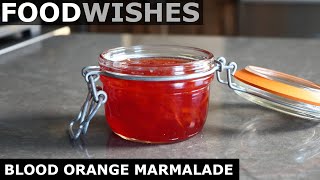 Blood Orange Marmalade  Food Wishes [upl. by Ranitta]