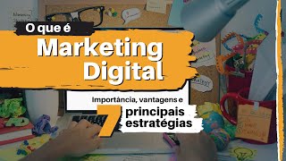 MARKETING DIGITAL O QUE É  O Que Faz e suas 7 Principais Estratégias Simples e Prático [upl. by Aynom97]