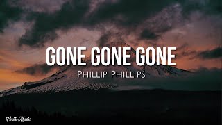 Gone gone gone lyrics  Phillip Phillips [upl. by Latreshia477]