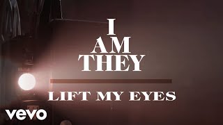 I AM THEY  Lift My Eyes Official Lyric Video [upl. by Needan]