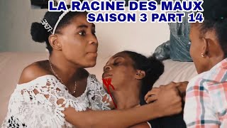 LA RACINE DES MAUX SAISON 3 PART 14 [upl. by Angeline316]