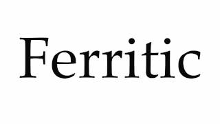 How to Pronounce Ferritic [upl. by Sedecram]