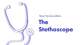 The Stethoscope  Learn How to Auscultate Part 5 [upl. by Yruy]