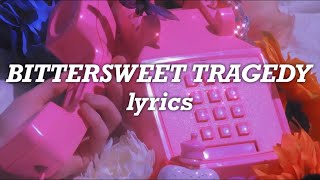 Melanie Martinez  Bittersweet Tragedy Lyrics [upl. by Franciscka624]