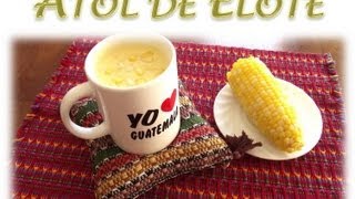 Receta de Atol de Elote Guatemala [upl. by Ennobe809]