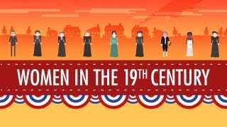 Women in the 19th Century Crash Course US History 16 [upl. by Nosnarb]