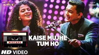 Kaise MujheTum Ho Song  TSeries Mixtape  Palak Muchhal  Aditya Narayan  Bhushan Kumar [upl. by Yezdnil504]