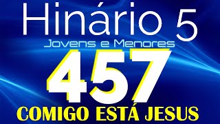 HINO 457 CCB  Comigo Está Jesus  HINÁRIO 5 COM LETRAS [upl. by Maire]