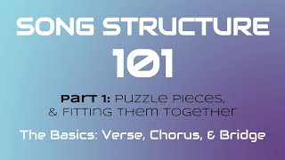 SONG STRUCTURE 101 Pt 1A  THE BASICS Verse Chorus amp Bridge [upl. by Bohs]