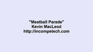 Kevin MacLeod  Meatball Parade [upl. by Nelyk]