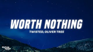 TWISTED Oliver Tree  WORTH NOTHING Lyrics [upl. by Melinda494]